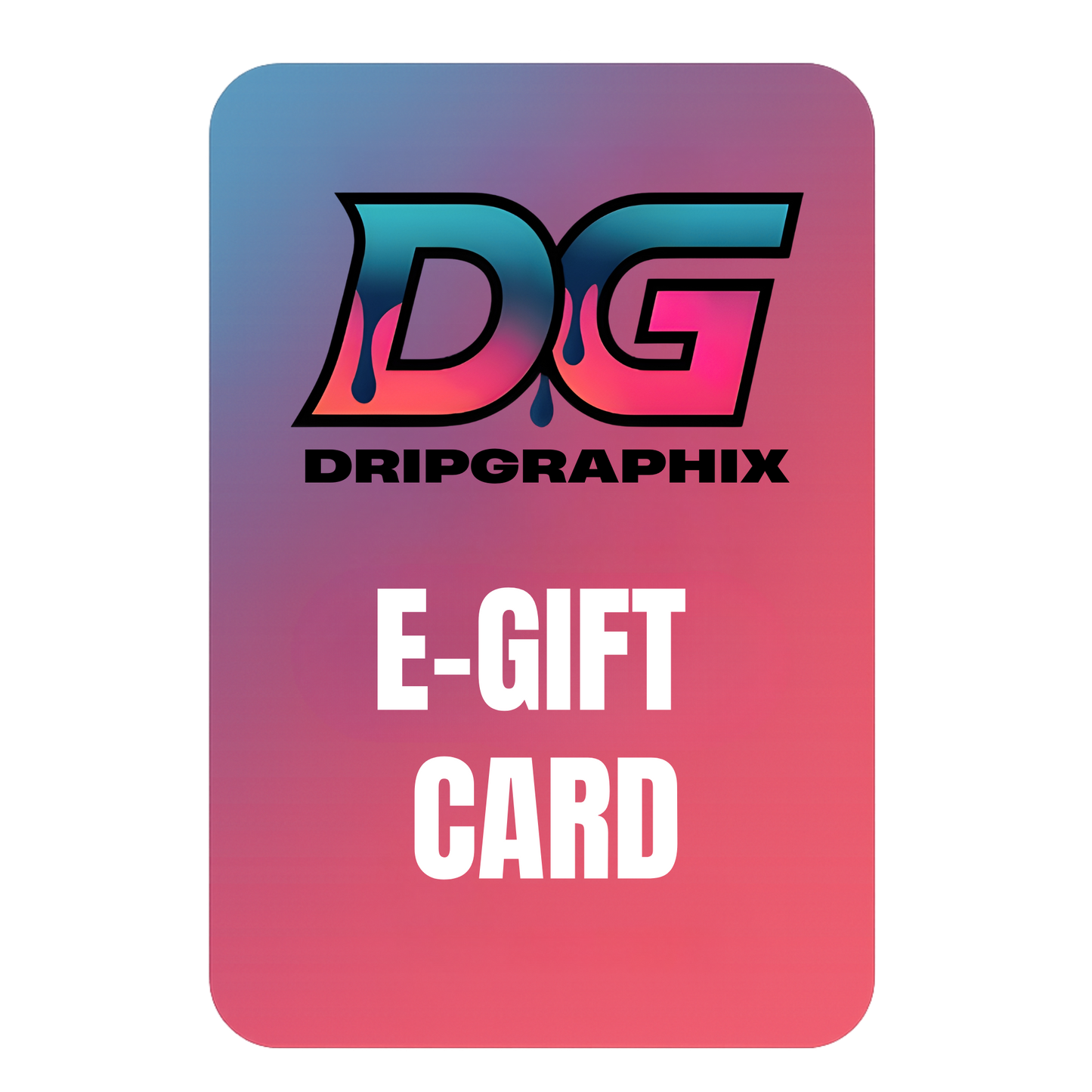 DripGraphix E-Gift Card